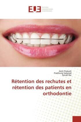 Prakash / Sabarad / Rai | Rétention des rechutes et rétention des patients en orthodontie | Buch | 978-613-9-52985-8 | sack.de