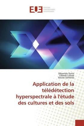 Dutta / Lukose / Samanta |  Application de la télédétection hyperspectrale à l'étude des cultures et des sols | Buch |  Sack Fachmedien