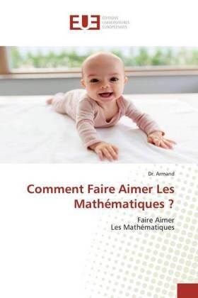 Armand |  Comment Faire Aimer Les Mathématiques ? | Buch |  Sack Fachmedien