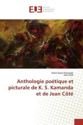 Kamanda / Côté |  Anthologie poétique et picturale de K. S. Kamanda et de Jean Côté | Buch |  Sack Fachmedien