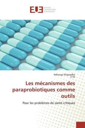 Shigwedha / Jia |  Les mécanismes des paraprobiotiques comme outils | Buch |  Sack Fachmedien