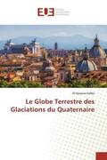 Sidibé |  Le Globe Terrestre des Glaciations du Quaternaire | Buch |  Sack Fachmedien