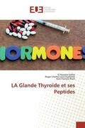 Sidibé / Guillemin / Bach |  LA Glande Thyroïde et ses Peptides | Buch |  Sack Fachmedien