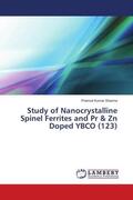 Sharma |  Study of Nanocrystalline Spinel Ferrites and Pr & Zn Doped YBCO (123) | Buch |  Sack Fachmedien