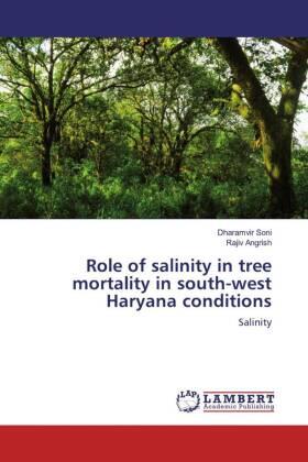Soni / Angrish |  Role of salinity in tree mortality in south-west Haryana conditions | Buch |  Sack Fachmedien