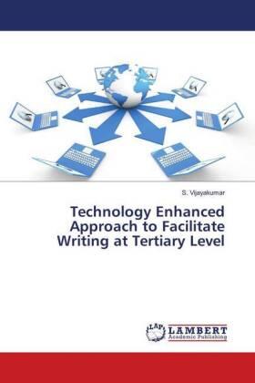 Vijayakumar |  Technology Enhanced Approach to Facilitate Writing at Tertiary Level | Buch |  Sack Fachmedien