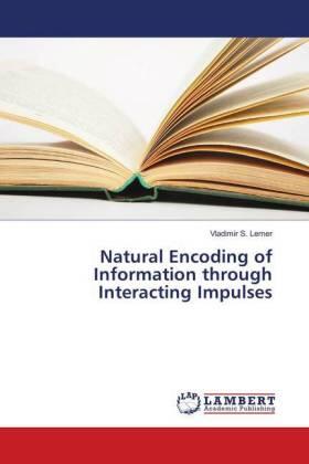 Lerner |  Natural Encoding of Information through Interacting Impulses | Buch |  Sack Fachmedien
