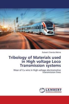 Mishra |  Tribology of Materials used in High voltage Loco Transmission systems | Buch |  Sack Fachmedien