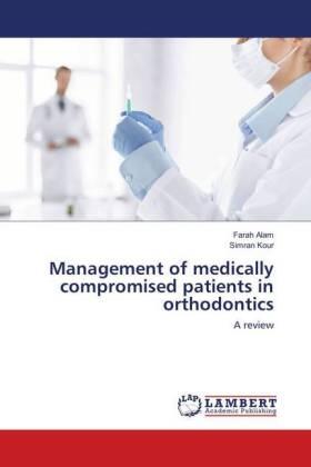 Alam / Kour | Management of medically compromised patients in orthodontics | Buch | 978-613-9-57868-9 | sack.de