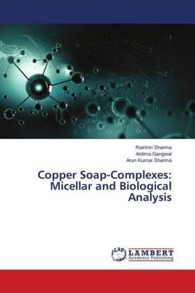Sharma / Gangwal |  Copper Soap-Complexes: Micellar and Biological Analysis | Buch |  Sack Fachmedien