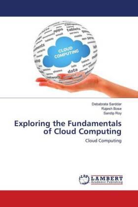 Sarddar / Bose / Roy |  Exploring the Fundamentals of Cloud Computing | Buch |  Sack Fachmedien