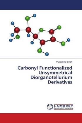 Singh |  Carbonyl Functionalized Unsymmetrical Diorganotellurium Derivatives | Buch |  Sack Fachmedien