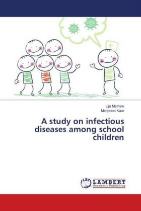 Mathew / Kaur |  A study on infectious diseases among school children | Buch |  Sack Fachmedien
