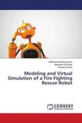 Balasundaram / Gill Singh / Kumar |  Modeling and Virtual Simulation of a Fire Fighting Rescue Robot | Buch |  Sack Fachmedien