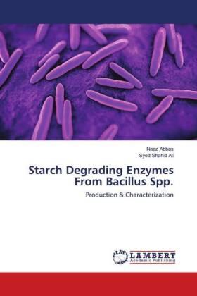 Abbas / Ali |  Starch Degrading Enzymes From Bacillus Spp. | Buch |  Sack Fachmedien