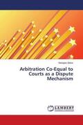 Zekos |  Arbitration Co-Equal to Courts as a Dispute Mechanism | Buch |  Sack Fachmedien
