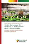Costa / Maracajá / Ferreira |  Gestão Sustentável da Produção de Hortaliças em Municípios Paraibanos | Buch |  Sack Fachmedien