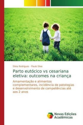 Rodrigues / Silva |  Parto eutócico vs cesariana eletiva: outcomes na criança | Buch |  Sack Fachmedien