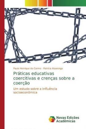 Do Carmo / Alvarenga |  Práticas educativas coercitivas e crenças sobre a coerção | Buch |  Sack Fachmedien