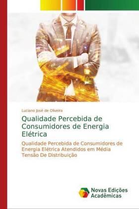 José de Oliveira | Qualidade Percebida de Consumidores de Energia Elétrica | Buch | 978-613-9-70945-8 | sack.de