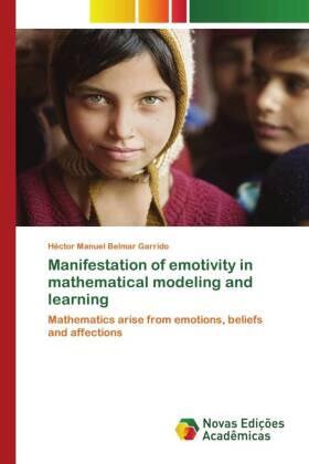 Belmar Garrido |  Manifestation of emotivity in mathematical modeling and learning | Buch |  Sack Fachmedien