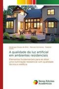 Chaves de Brito / Sarmento / Costa |  A qualidade da luz artificial em ambientes residenciais | Buch |  Sack Fachmedien