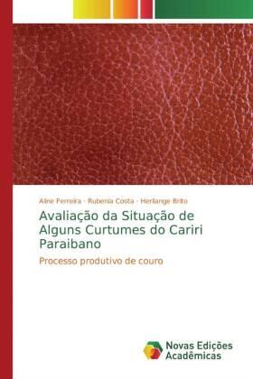 Ferreira / Costa / Brito | Avaliação da Situação de Alguns Curtumes do Cariri Paraibano | Buch | 978-613-9-74999-7 | sack.de