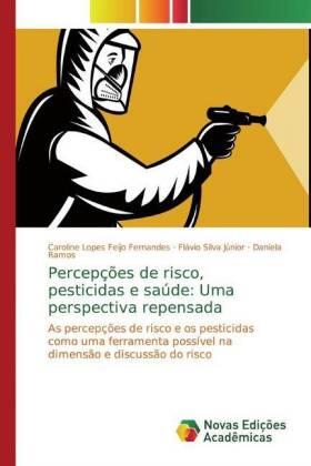 Lopes Feijo Fernandes / Silva Júnior / Ramos |  Percepções de risco, pesticidas e saúde: Uma perspectiva repensada | Buch |  Sack Fachmedien