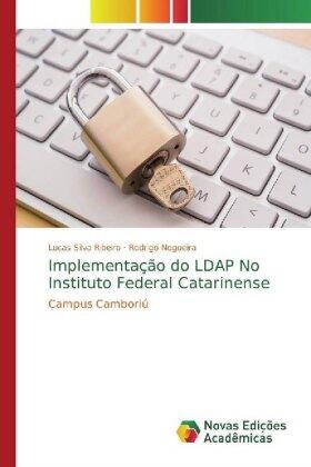 Silva Ribeiro / Nogueira |  Implementação do LDAP No Instituto Federal Catarinense | Buch |  Sack Fachmedien