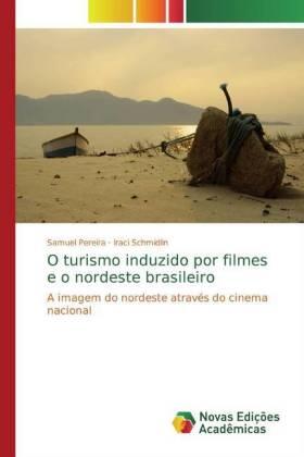 Pereira / Schmidlin |  O turismo induzido por filmes e o nordeste brasileiro | Buch |  Sack Fachmedien
