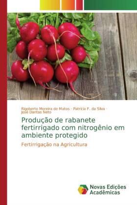 Moreira de Matos / F. Da Silva / Dantas Neto |  Produção de rabanete fertirrigado com nitrogênio em ambiente protegido | Buch |  Sack Fachmedien
