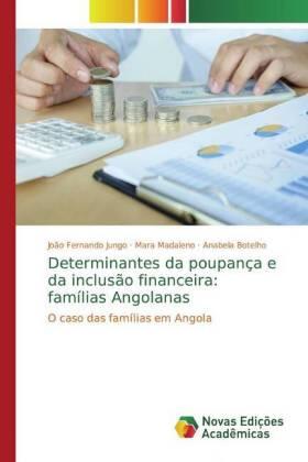 Jungo / Madaleno / Botelho | Determinantes da poupança e da inclusão financeira: famílias Angolanas | Buch | 978-613-9-79624-3 | sack.de