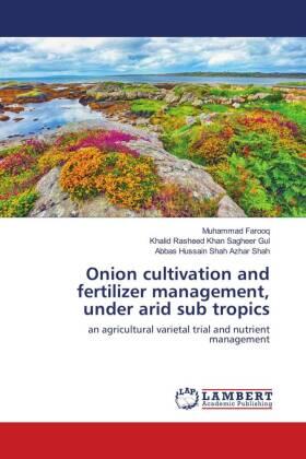 Farooq / Sagheer Gul / Azhar Shah |  Onion cultivation and fertilizer management, under arid sub tropics | Buch |  Sack Fachmedien