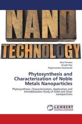 Parveen / Rao / Deshpande |  Phytosynthesis and Characterization of Noble Metals Nanoparticles | Buch |  Sack Fachmedien