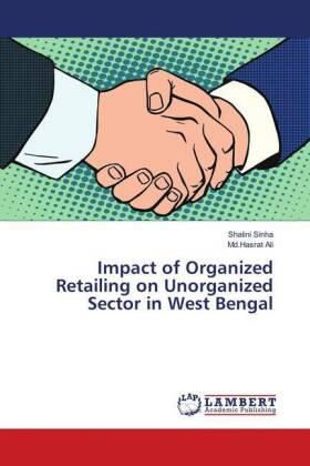 Sinha / Ali |  Impact of Organized Retailing on Unorganized Sector in West Bengal | Buch |  Sack Fachmedien
