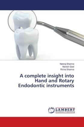 Sharma / Goel | A complete insight into Hand and Rotary Endodontic instruments | Buch | 978-613-9-82118-1 | sack.de