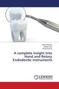 Sharma / Goel |  A complete insight into Hand and Rotary Endodontic instruments | Buch |  Sack Fachmedien