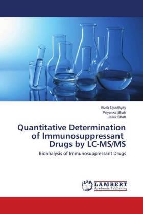 Upadhyay / Shah |  Quantitative Determination of Immunosuppressant Drugs by LC-MS/MS | Buch |  Sack Fachmedien