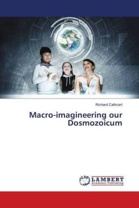 Cathcart |  Macro-imagineering our Dosmozoicum | Buch |  Sack Fachmedien