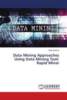Sharma |  Data Mining Approaches Using Data Mining Tool: Rapid Miner | Buch |  Sack Fachmedien