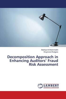 Al Shammakhi / Rodgers |  Decomposition Approach in Enhancing Auditors' Fraud Risk Assessment | Buch |  Sack Fachmedien