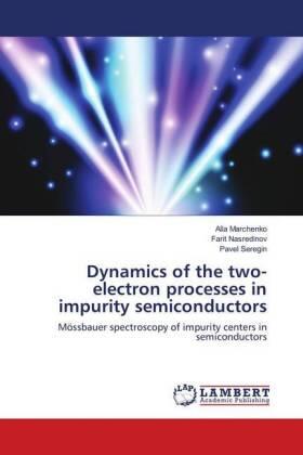 Marchenko / Nasredinov / Seregin |  Dynamics of the two-electron processes in impurity semiconductors | Buch |  Sack Fachmedien