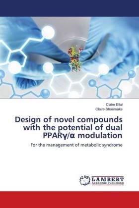 Ellul / Shoemake |  Design of novel compounds with the potential of dual PPAR¿/¿ modulation | Buch |  Sack Fachmedien