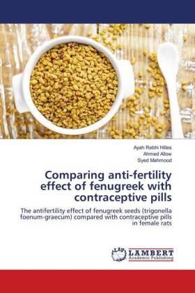 Hilles / Allow / Mahmood |  Comparing anti-fertility effect of fenugreek with contraceptive pills | Buch |  Sack Fachmedien
