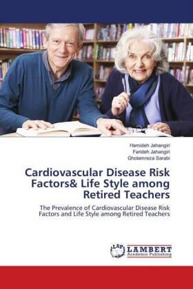 Jahangiri / Sarabi |  Cardiovascular Disease Risk Factors& Life Style among Retired Teachers | Buch |  Sack Fachmedien