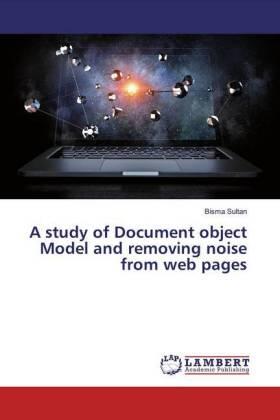 Sultan |  A study of Document object Model and removing noise from web pages | Buch |  Sack Fachmedien