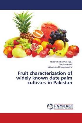 Waheed / Furqan Ashraf / Anwar |  Fruit characterization of widely known date palm cultivars in Pakistan | Buch |  Sack Fachmedien