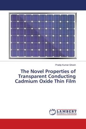 Ghosh |  The Novel Properties of Transparent Conducting Cadmium Oxide Thin Film | Buch |  Sack Fachmedien