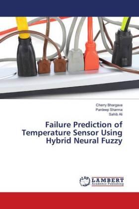 Bhargava / Sharma / Ali |  Failure Prediction of Temperature Sensor Using Hybrid Neural Fuzzy | Buch |  Sack Fachmedien