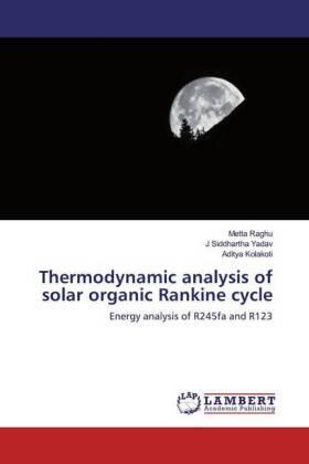 Raghu / Siddhartha Yadav / Kolakoti |  Thermodynamic analysis of solar organic Rankine cycle | Buch |  Sack Fachmedien